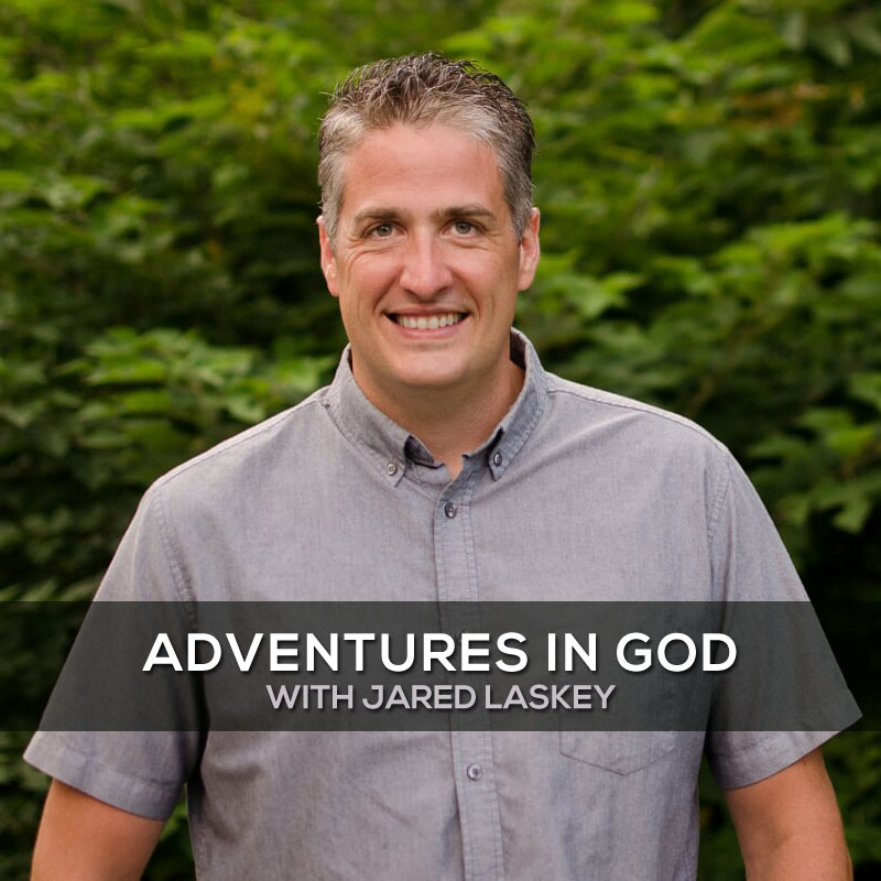 Adventures in God with Jared Laskey
